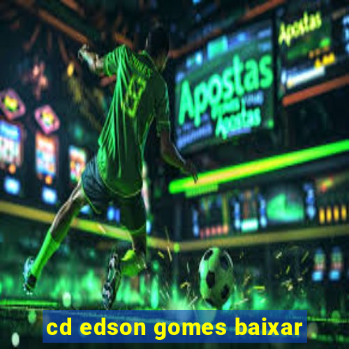 cd edson gomes baixar